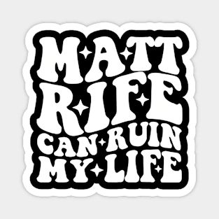 Matt Rife Can Ruin My Life Funny Sayings Summer Magnet