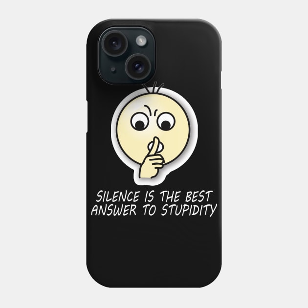 Silent is the best answer to stupidity quote. Phone Case by MotivationTshirt