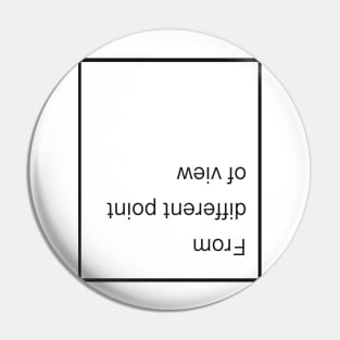 From different point of view Pin