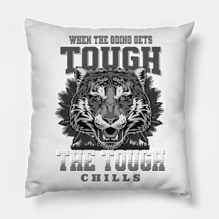 The Tough Chills Humorous Inspirational Quote Phrase Text Pillow