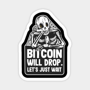 Bitcoin Will Drop Skeleton Funny BTC Crypto Gift Magnet