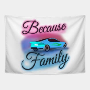 "Because Family" Airbrush Fair Tee Fast Cars Furious Drivers Racing Movie Vroom Vroom Tapestry