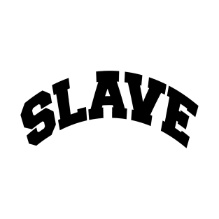 SLAVE T-Shirt