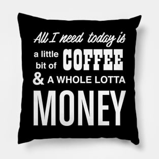 All I Need is Coffee Pillow