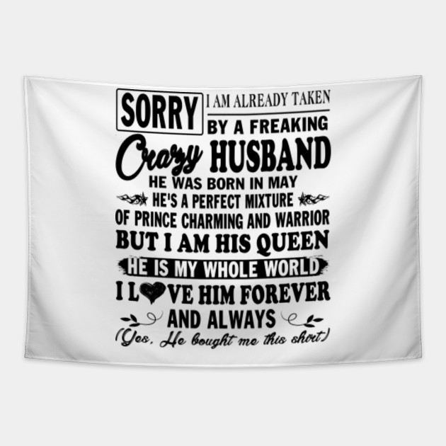 Sorry I M Already Taken By A Freaking Crazy Husband Gift Already Taken By Freaking Crazy Husband Tapestry Teepublic