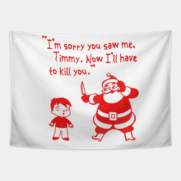 "I'm Sorry You Saw Me, Timmy..." Santa Claus Tapestry by darklordpug