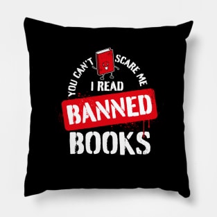 You can't scare me - I read banned books Pillow