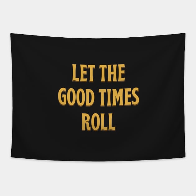 Let The Good Times Roll - yellow gold Tapestry by moonlightprint