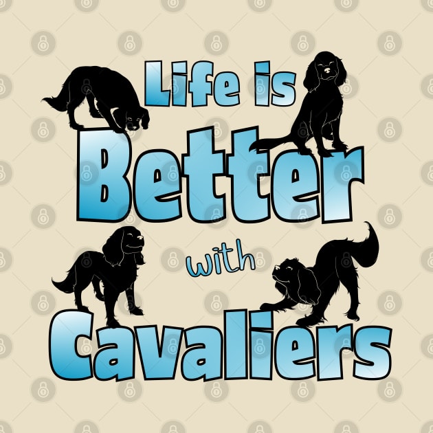 Life is Better with Cavaliers, 4 Cavalier King Charles Spaniels by Cavalier Gifts