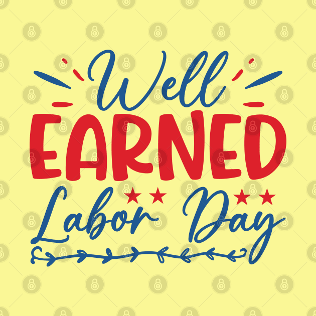 Well earned labor day| labor day gifts by Emy wise