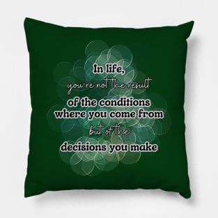 You are the result of your decisions Pillow