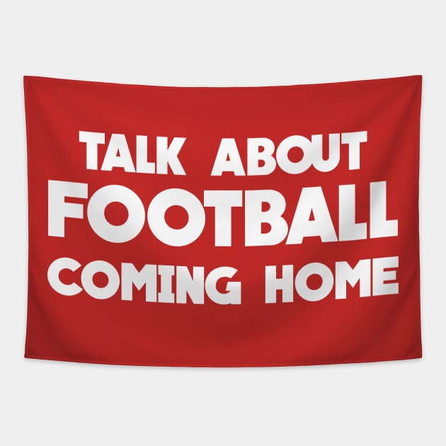 Talk About Football Coming Home Tapestry by FootballArcade