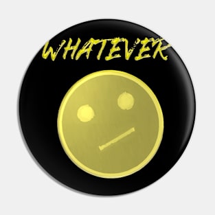 Whatever worn Pin