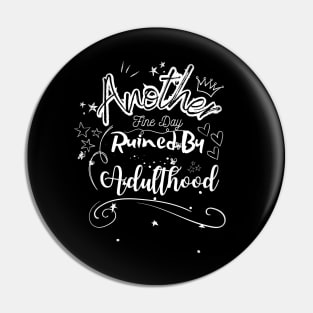 Another fine day ruined by adulthood Pin