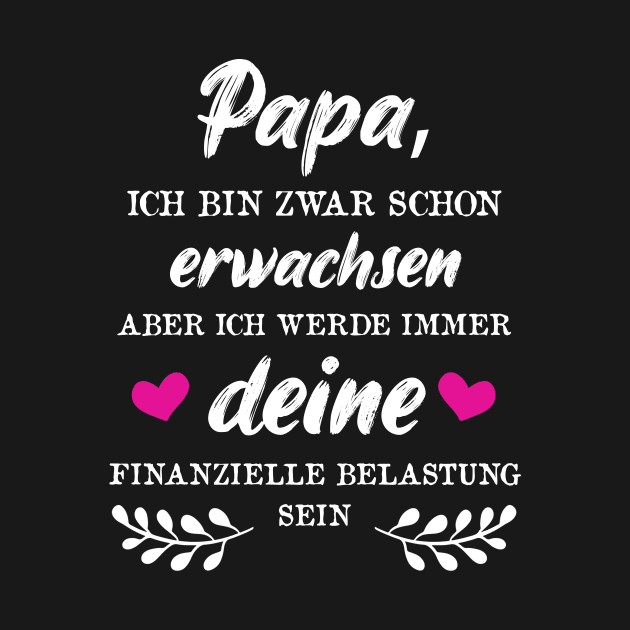 Papa Ich Bin Zwar Schon Erwachsen Aber by FluffigerSchuh