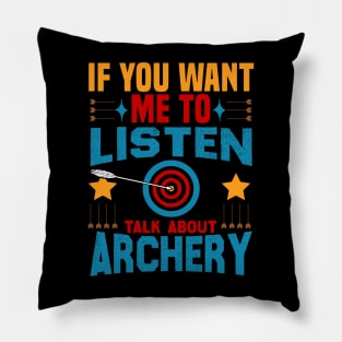 if you want me to listen talk about archery design Pillow