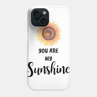 Sunflower You Are My Sunshine Phone Case