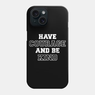 Have Courage And Be Kind - Old School Vintage Phone Case