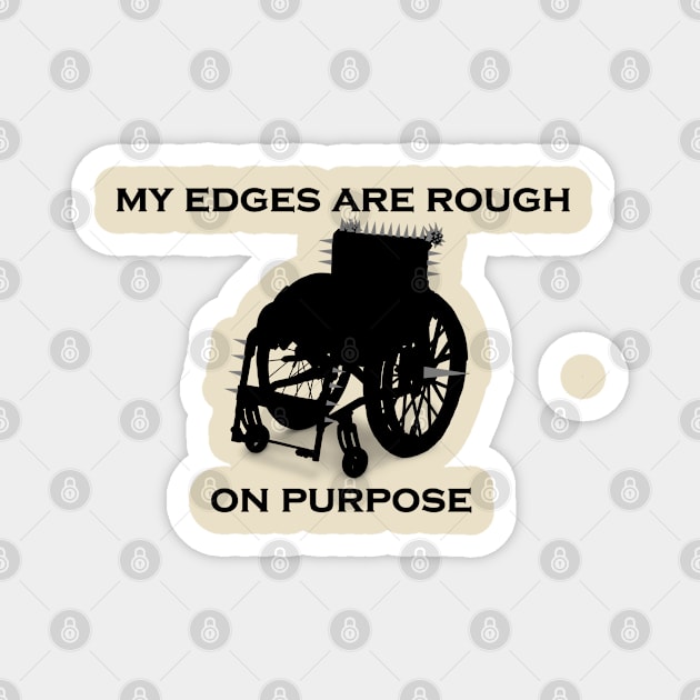 My Edges are Rough on Purpse Magnet by Quipplepunk