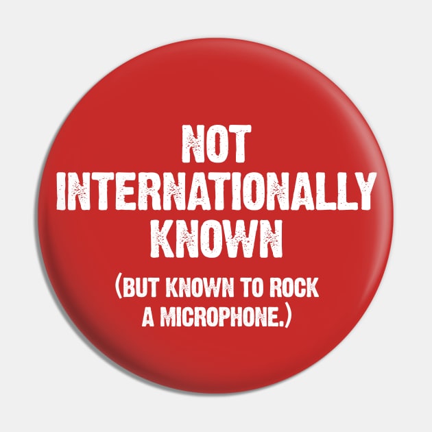 Not Internationally Known Pin by PopCultureShirts