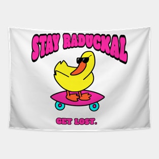 STAY RADUCKAL Tapestry