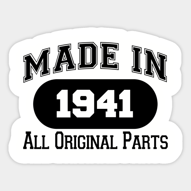 Download Made In 1941 All Original Parts Made In 1941 All Original Parts Sticker Teepublic