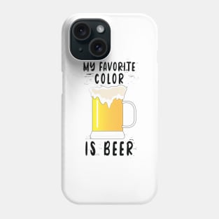 My favorite color is Beer Phone Case