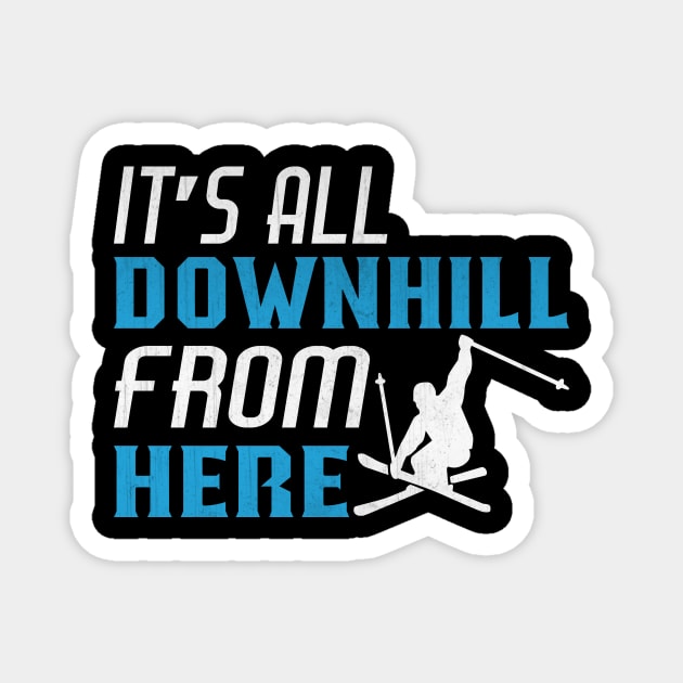 Funny It’s All Downhill From Here Novelty Ski Gift Magnet by TheLostLatticework