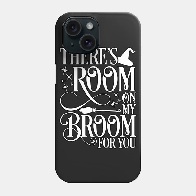 There's Room On My Broom For You Witch Phone Case by teevisionshop