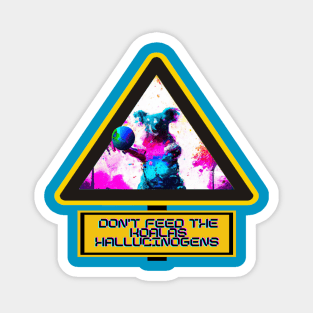 Don't Feed the Trippy Vaporwave Koala Hallucinogens - Psychedelic T-Shirt Magnet