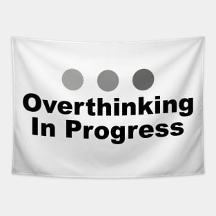 Dot Dot Dot Overthinking In Progress Sayings Sarcasm Humor Quotes Tapestry