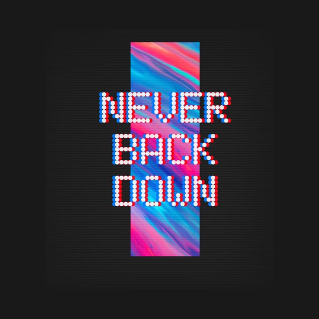 Never back down by h-designz