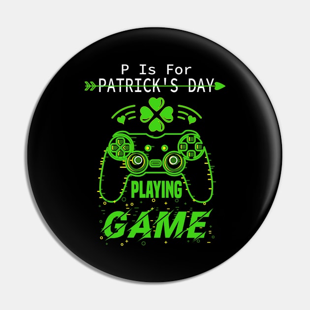 P Is For Playing Games Funny St Patrick's Gamer Boy Men Gift Pin by Gtrx20