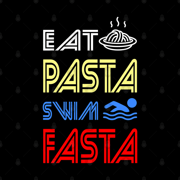 Eat Pasta Swim Fasta - Funny gift by LindaMccalmanub