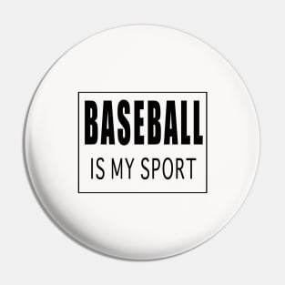 Baseball is My Sport Pin