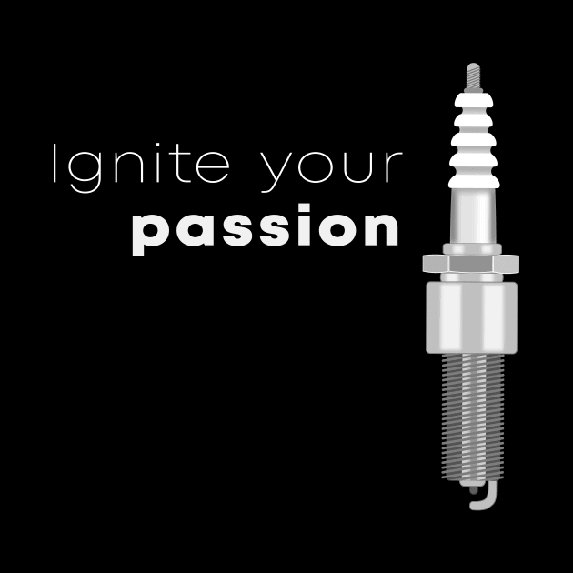 Ignite Your Passion Spark Plug by BennyBruise