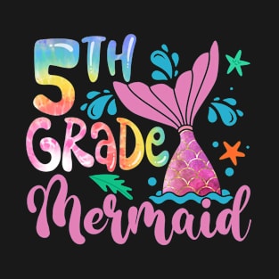 5th Grade Mermaid Tie Dye Funny Back To School Teacher Girls T-Shirt