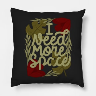 I need more space Pillow