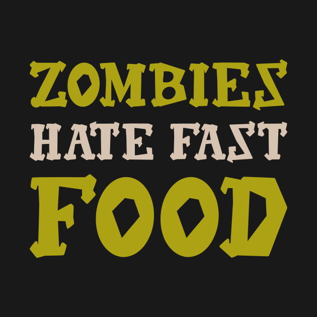 Zombies Hate Fast Food by teweshirt