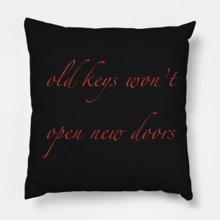 Old keys won’t open new doors Pillow