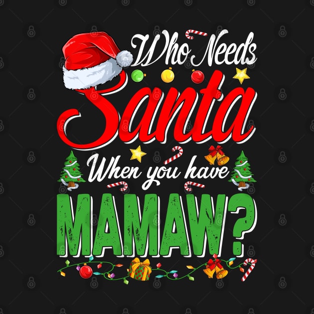 Who Needs Santa When You Have Mamaw Christmas by intelus