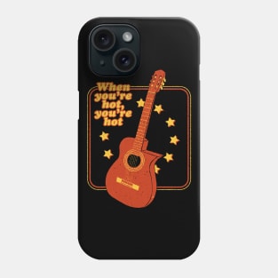 When You're Hot, You're Hot! Phone Case