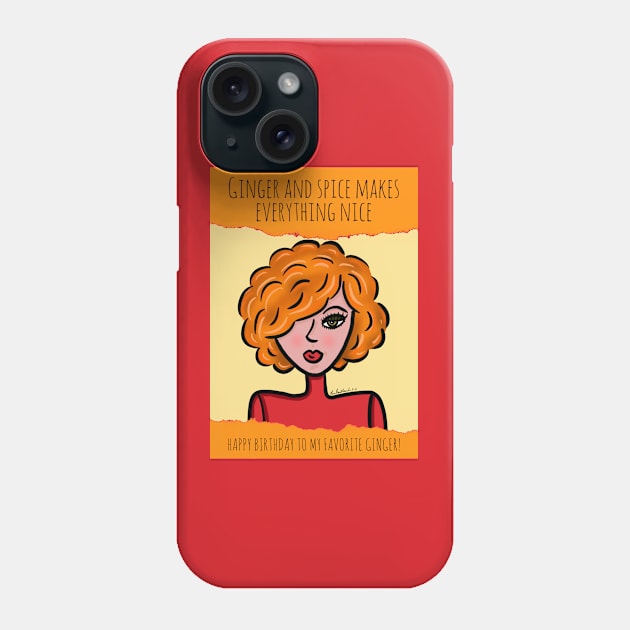 Ginger and Spice Makes Everything Nice Happy Birthday! Phone Case by loeye