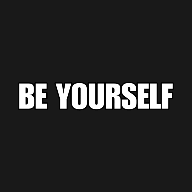 BE YOURSELF by Cool Art Clothing