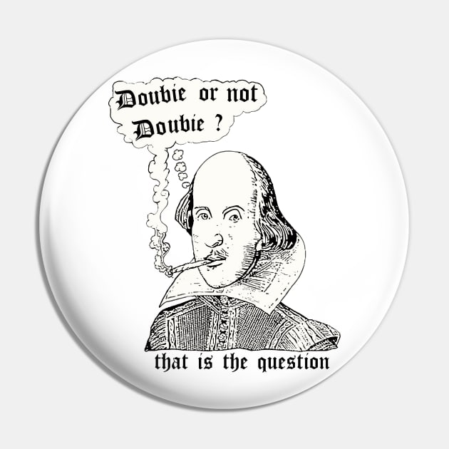 Doobie Or Not Doobie Shakespeare Pin by iconicole