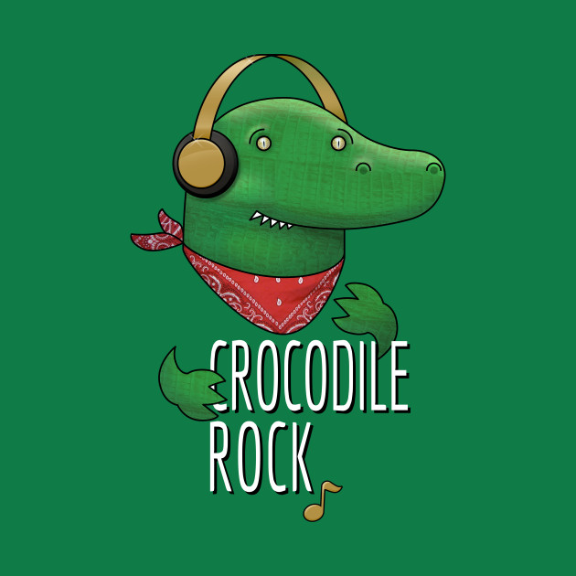 Crocodile rock Music TShirt TeePublic