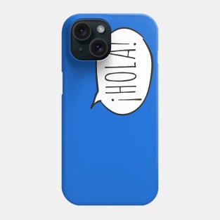 Cheerful ¡HOLA! with white speech bubble on blue (Español / Spanish) Phone Case