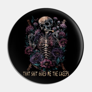 That Shit Gives Me The Creeps Skull Smokes Pin