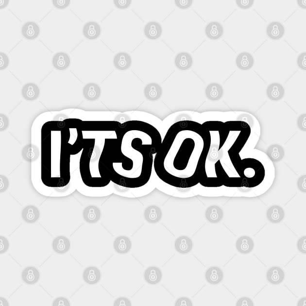 I'ts Ok Magnet by Aisiiyan