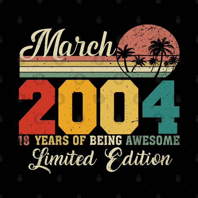 March 2004 18 Years Of Being Awesome Limited Edition Since Old Vintage Gifts by yalp.play